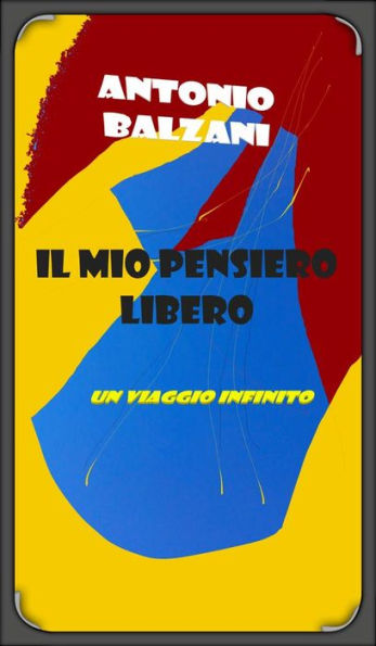 Il mio pensiero libero: Un viaggio infinito