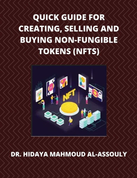 Quick Guide for Creating, Selling and Buying Non-Fungible Tokens (NFTs)