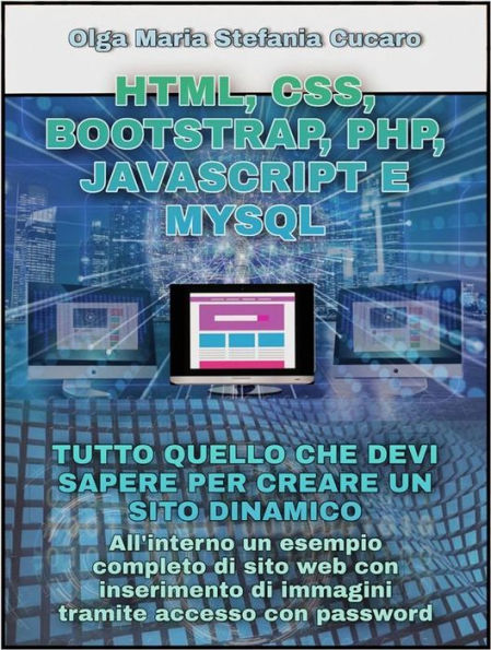 HTML, CSS, Bootstrap, Php, Javascript e MySql: Tutto quello che devi sapere per creare un sito dinamico