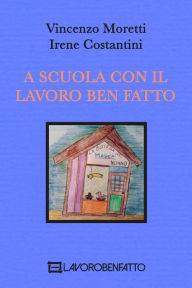 Title: A Scuola con il Lavoro Ben Fatto, Author: Irene Costantini