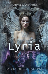 Title: Lyria: La Via Del Paradosso, Author: Astrea Nicodemo