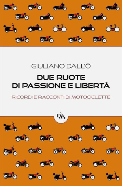 Due ruote di passione e libertà: ricordi e racconti di motociclette