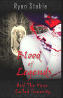 Blood of Legends and the Virus Called Humanity: Book One in the Blood of Legends Vampire Apocalypse Series