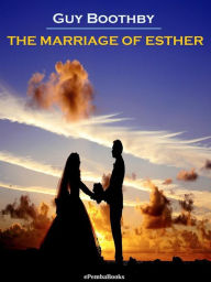 Title: The Marriage of Esther (Annotated), Author: Guy Boothby