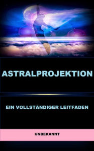 Title: Astralprojektion (Übersetzt): Ein vollständiger Leitfaden, Author: . unbekannt