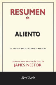Title: Aliento: La Nueva Ciencia De Un Arte Perdido de James Nestor: Conversaciones Escritas, Author: LibroDiario