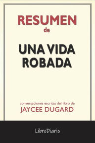 Title: Una Vida Robada de Jaycee Dugard: Conversaciones Escritas, Author: LibroDiario