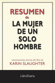 Title: La Mujer De Un Solo Hombre de Karin Slaughter: Conversaciones Escritas, Author: LibroDiario