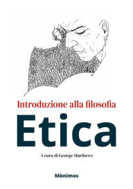 Title: Etica: Introduzione alla filosofia, Author: George Matthews