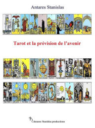 Title: Tarot et la prévision de l'avenir, Author: Antares Stanislas