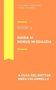 Title: Guida ai bonus in edilizia - Book 3, Author: Enzo Colonnello