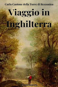 Title: Viaggio in Inghilterra, Author: Carlo Gastone della Torre di Rezzonico