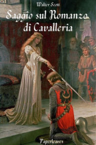 Title: Saggio sul Romanzo di Cavalleria, Author: Walter Scott