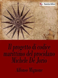 Title: Il progetto di codice marittimo del procidano Michele De Jorio, Author: Alfonso Mignone