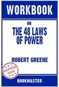 Title: Workbook on The 48 Laws of Power by Robert Greene Discussions Made Easy, Author: BookMaster