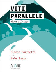 Title: Viti parallele: Vigne d'Oltrepo, Author: Simone Marchetti