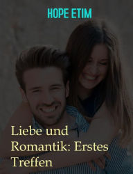 Title: Liebe und Romantik: Erstes Treffen, Author: Hope Etim