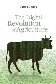 Title: The Digital Revolution of Agriculture, Author: Carlos Becco