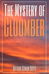 Title: The Mystery of Cloomber (Annotated), Author: Arthur Conan Doyle