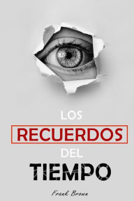 Title: Los Recuerdos del Tiempo: Autoayuda en español - Superación personal, Author: Frank Brown