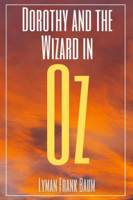 Title: Dorothy and the Wizard in Oz (Annotated), Author: L. Frank Baum