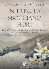 Title: In trincea sbocciano fiori, Author: De Vita Giovanna
