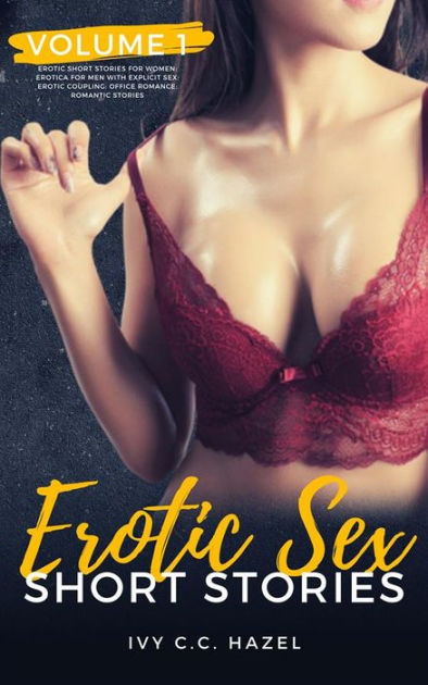 Erotic Sex Short Stories Volume 1 Erotic Short Stories For Women Erotica For Men With