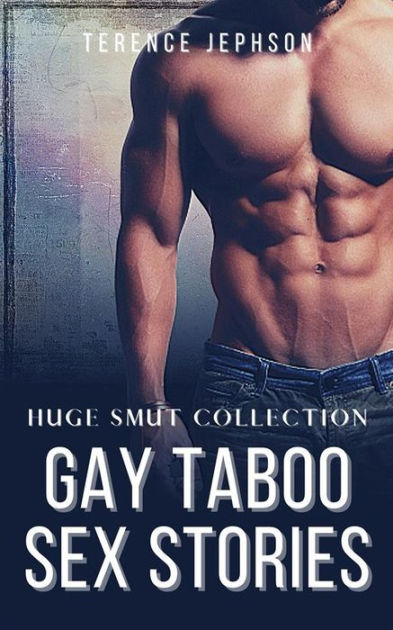 Gay Taboo Sex Stories Huge Smut Collection by Terence Jephson eBook Barnes and Noble® pic