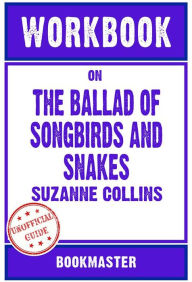 Title: Workbook on The Ballad of Songbirds and Snakes: A Hunger Games Novel by Suzanne Collins Discussions Made Easy, Author: BookMaster