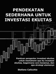 Title: Pendekatan sederhana untuk investasi ekuitas: Panduan pengantar investasi ekuitas untuk memahami apa itu investasi ekuitas, bagaimana cara kerjanya, dan apa strategi utamanya, Author: Stefano Calicchio
