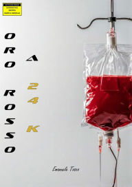 Title: Oro rosso a 24 K, Author: Emanuele Tosco
