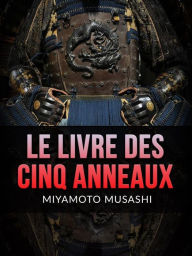 Title: Le Livre des Cinq Anneaux (Traduit), Author: Miyamoto Musashi
