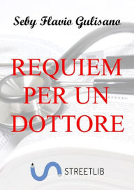 Title: Requiem per un dottore, Author: Seby Flavio Gulisano