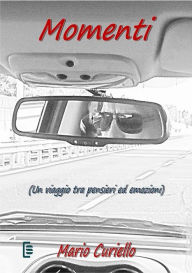 Title: Momenti: Un viaggio tra pensieri ed emozioni, Author: Mario Curiello