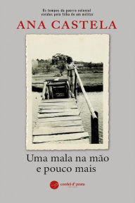 Title: Uma mala na mão e pouco mais, Author: Ana Castela