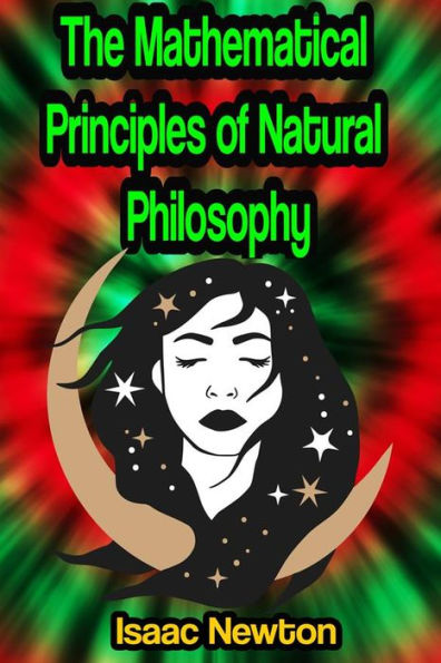 The Mathematical Principles of Natural Philosophy