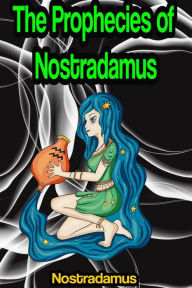 Title: The Prophecies of Nostradamus, Author: Nostradamus