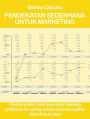 Pendekatan sederhana untuk marketing: Panduan praktis untuk dasar-dasar marketing profesional dan strategi terbaik untuk menargetkan bisnis Anda ke pasar