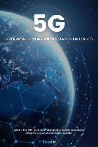 Title: 5G - Overview, Opportunities and Challenges, Author: Topin