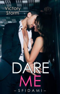 Title: Dare Me. Sfidami: Love Storm series #4, Author: Victory Storm