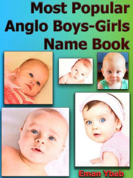 Title: Most Popular Anglo Boys-Girls Name Book, Author: Eman Ybab