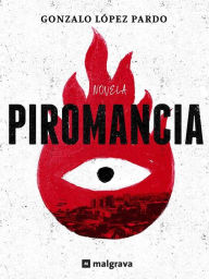 Title: Piromancia (Spanish Edition), Author: Gonzalo Lopez Pardo