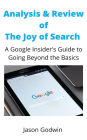 Analysis and Review of The Joy of Search: A Google Insider's Guide to Going Beyond the Basics