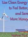 Use Clean Energy to Feel Better, and Save More Money