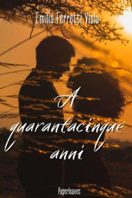 Title: A quarantacinque anni, Author: Emilia Ferretti Viola