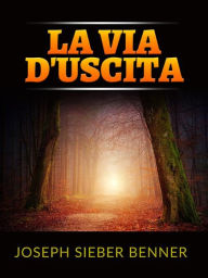 Title: La via d'uscita (Tradotto), Author: Joseph Sieber Benner