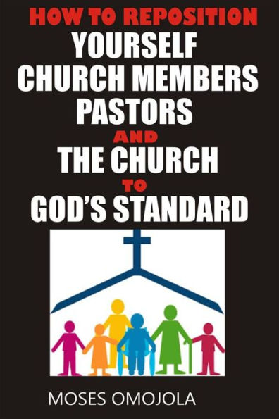 How to reposition yourself, church members, pastors and the church to god's standard