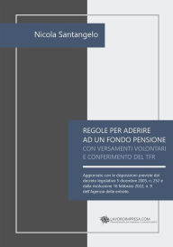 Title: Regole per aderire ad un fondo pensione con versamenti volontari e conferimento del TFR, Author: Nicola Santangelo