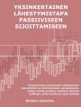 Yksinkertainen lähestymistapa passiiviseen sijoittamiseen: Johdantoopas passiivisen sijoittamisen teoreettisiin ja toiminnallisiin periaatteisiin, joiden avulla voidaan rakentaa laiskoja salkkuja, jotka tuottavat ajan mittaan