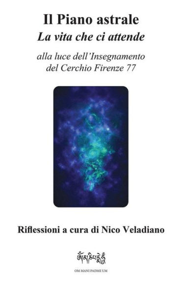 Il Piano astrale La vita che ci attende: alla luce dell'Insegnamento del Cerchio Firenze 77